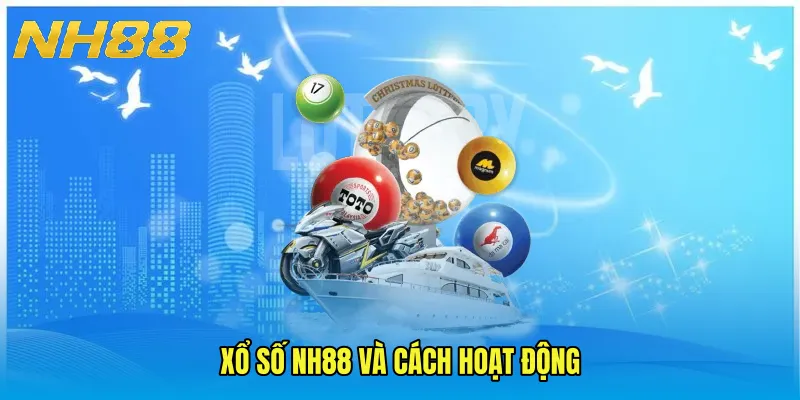 Xổ Số NH88 và cách hoạt động